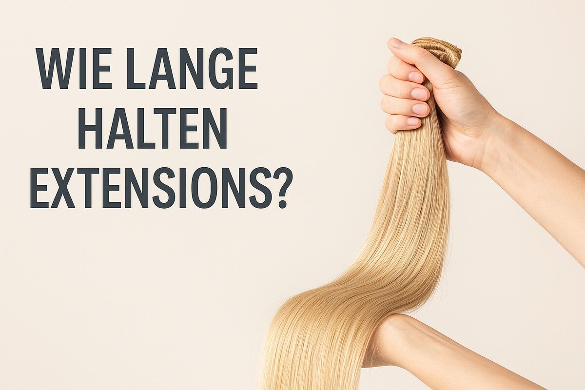 Wie Lange Halten Extensions? Wie Lange Halten Extensions?